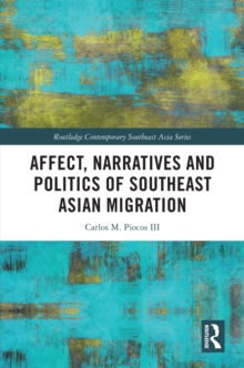 Affect, Narratives and Politics of Southeast Asian Migration