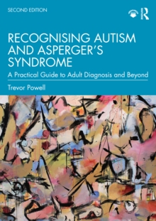 Recognising Autism and Aspergers Syndrome : A Practical Guide to Adult Diagnosis and Beyond