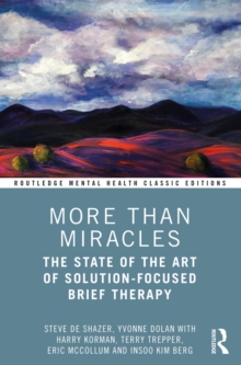 More Than Miracles : The State of the Art of Solution-Focused Brief Therapy