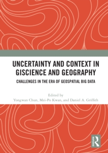 Uncertainty and Context in GIScience and Geography : Challenges in the Era of Geospatial Big Data