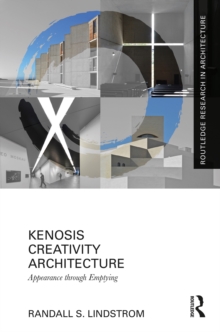 Kenosis Creativity Architecture : Appearance through Emptying