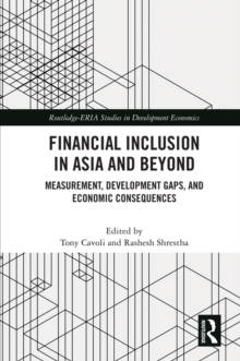 Financial Inclusion in Asia and Beyond : Measurement, Development Gaps, and Economic Consequences