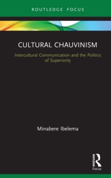 Cultural Chauvinism : Intercultural Communication and the Politics of Superiority