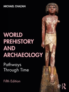 World Prehistory and Archaeology : Pathways Through Time