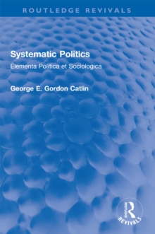 Systematic Politics : Elementa Politica et Sociologica