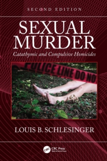 Sexual Murder : Catathymic and Compulsive Homicides