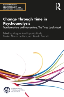 Change Through Time in Psychoanalysis : Transformations and Interventions, The Three Level Model