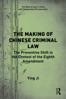 The Making of Chinese Criminal Law : The Preventive Shift in the Context of the Eighth Amendment