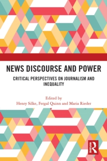 News Discourse and Power : Critical Perspectives on Journalism and Inequality