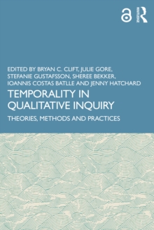 Temporality in Qualitative Inquiry : Theories, Methods and Practices