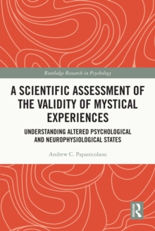 A Scientific Assessment of the Validity of Mystical Experiences : Understanding Altered Psychological and Neurophysiological States