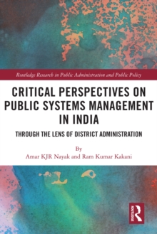 Critical Perspectives on Public Systems Management in India : Through the Lens of District Administration