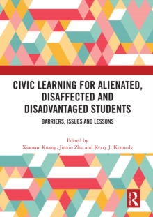 Civic Learning for Alienated, Disaffected and Disadvantaged Students : Barriers, Issues and Lessons