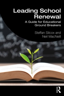 Leading School Renewal : A Guide for Educational Ground Breakers