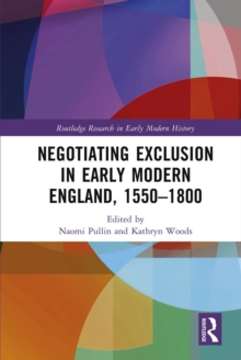 Negotiating Exclusion in Early Modern England, 1550-1800