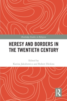 Heresy and Borders in the Twentieth Century