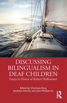 Discussing Bilingualism in Deaf Children : Essays in Honor of Robert Hoffmeister