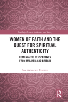 Women of Faith and the Quest for Spiritual Authenticity : Comparative Perspectives from Malaysia and Britain