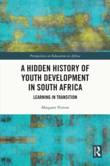 A Hidden History of Youth Development in South Africa : Learning in Transition