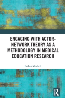 Engaging with Actor-Network Theory as a Methodology in Medical Education Research