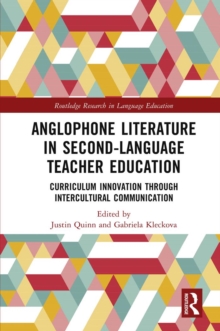 Anglophone Literature in Second-Language Teacher Education : Curriculum Innovation through Intercultural Communication