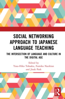 Social Networking Approach to Japanese Language Teaching : The Intersection of Language and Culture in the Digital Age