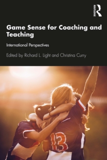 Game Sense for Teaching and Coaching : International Perspectives