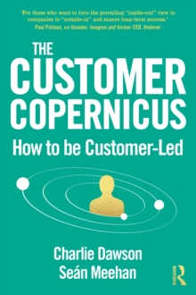 The Customer Copernicus : How to be Customer-Led