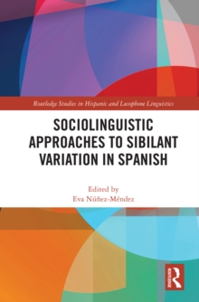 Sociolinguistic Approaches to Sibilant Variation in Spanish