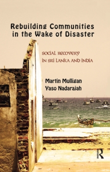 Rebuilding Local Communities in the Wake of Disaster : Social Recovery in Sri Lanka and India