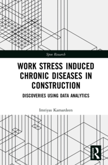 Work Stress Induced Chronic Diseases in Construction : Discoveries using data analytics