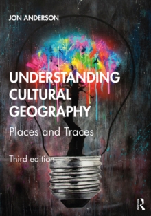 Understanding Cultural Geography : Places and Traces