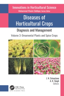 Diseases of Horticultural Crops: Diagnosis and Management : Volume 3: Ornamental Plants and Spice Crops