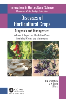 Diseases of Horticultural Crops: Diagnosis and Management : Volume 4: Important Plantation Crops, Medicinal Crops, and Mushrooms