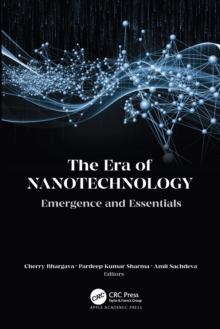 The Era of Nanotechnology : Emergence and Essentials