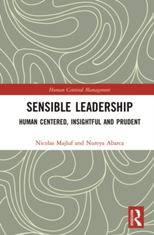 Sensible Leadership : Human Centered, Insightful and Prudent