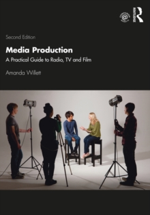 Media Production : A Practical Guide to Radio, TV and Film