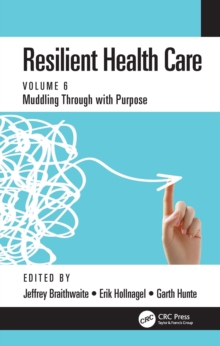 Resilient Health Care : Muddling Through with Purpose, Volume 6