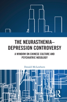 The Neurasthenia-Depression Controversy : A Window on Chinese Culture and Psychiatric Nosology