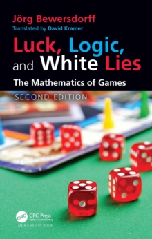 Luck, Logic, and White Lies : The Mathematics of Games