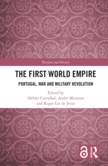 The First World Empire : Portugal, War and Military Revolution