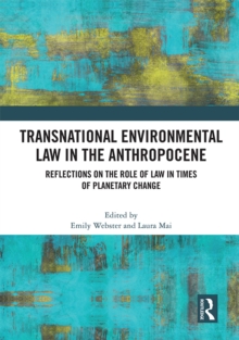 Transnational Environmental Law in the Anthropocene : Reflections on the Role of Law in Times of Planetary Change