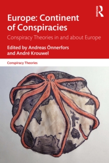 Europe: Continent of Conspiracies : Conspiracy Theories in and about Europe