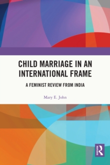 Child Marriage in an International Frame : A Feminist Review from India