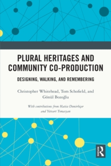 Plural Heritages and Community Co-production : Designing, Walking, and Remembering