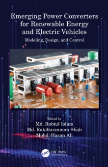 Emerging Power Converters for Renewable Energy and Electric Vehicles : Modeling, Design, and Control