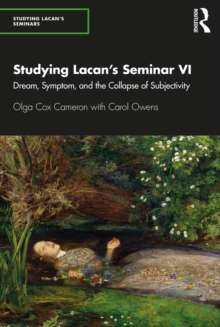 Studying Lacan's Seminar VI : Dream, Symptom, and the Collapse of Subjectivity