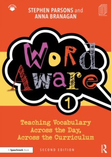 Word Aware 1 : Teaching Vocabulary Across the Day, Across the Curriculum