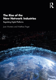 The Rise of the New Network Industries : Regulating Digital Platforms