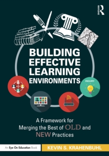 Building Effective Learning Environments : A Framework for Merging the Best of Old and New Practices